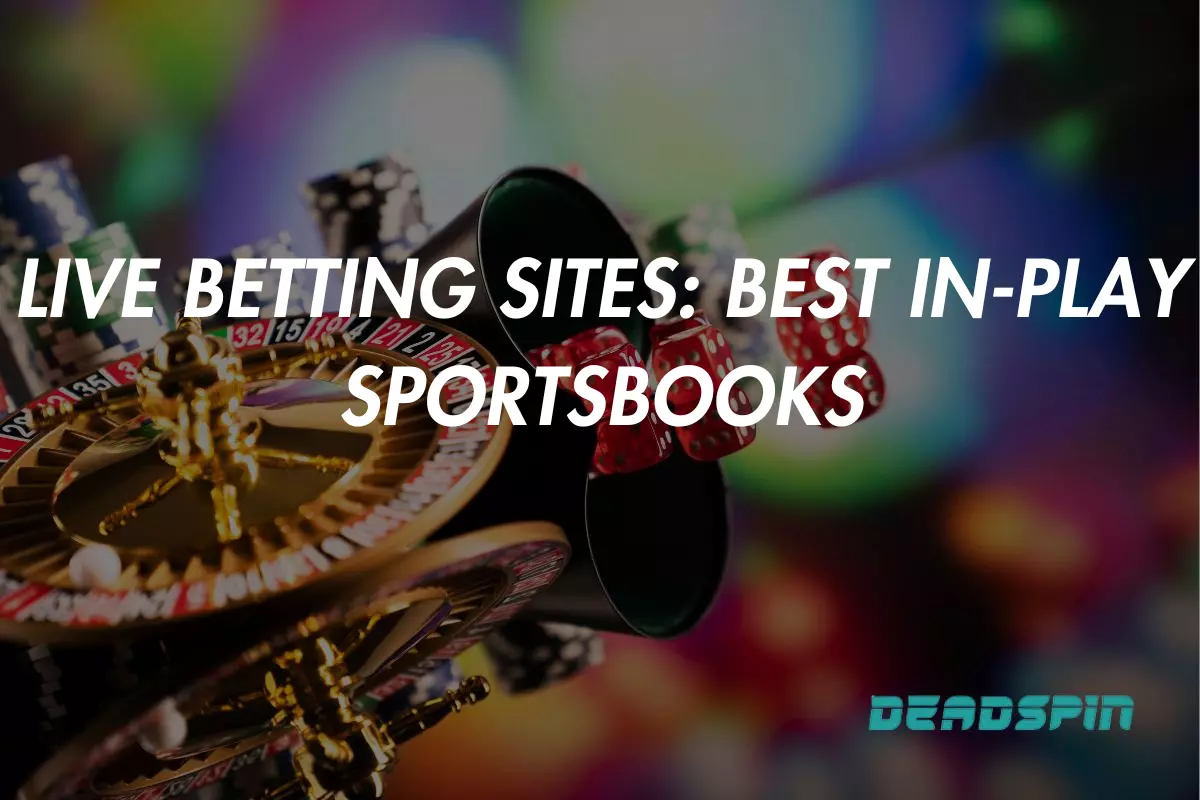 Live Betting Sites 2025: Best In-Play Sportsbooks