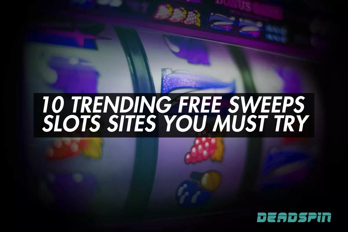 10 Trending Free Sweeps Slots Sites You Must Try