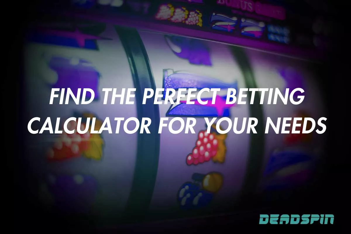 Find the Perfect Betting Calculator For Your Needs