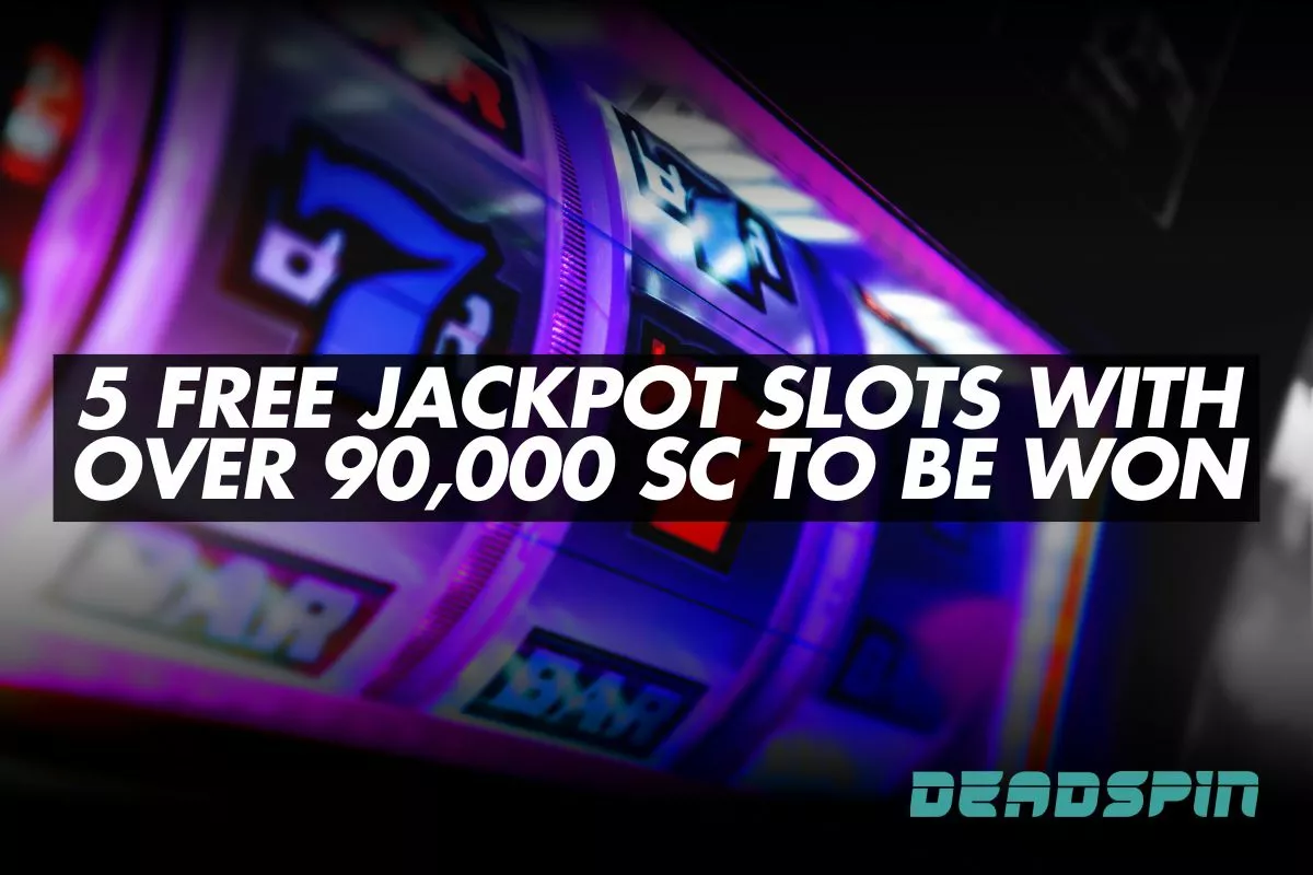 5 Free Jackpot Slots with Over 90,000 SC To Be Won