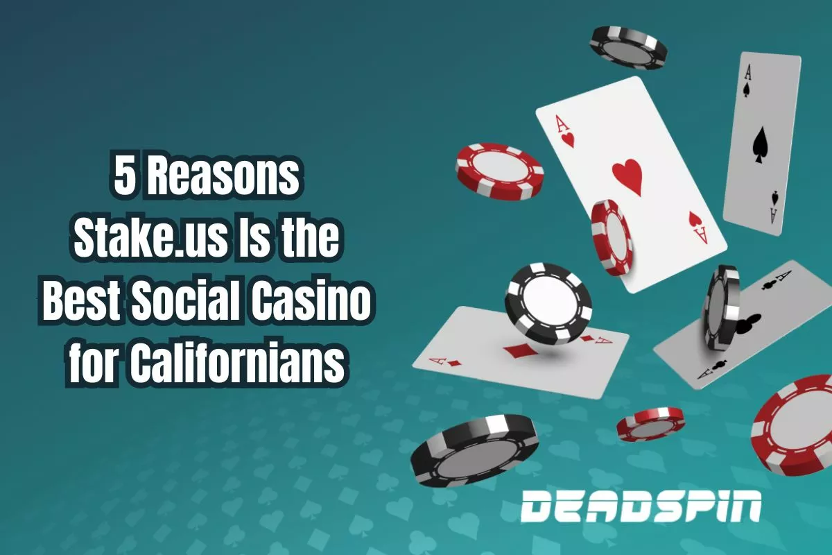 5 Reasons Stake.us Is the Best Social Casino for Californians