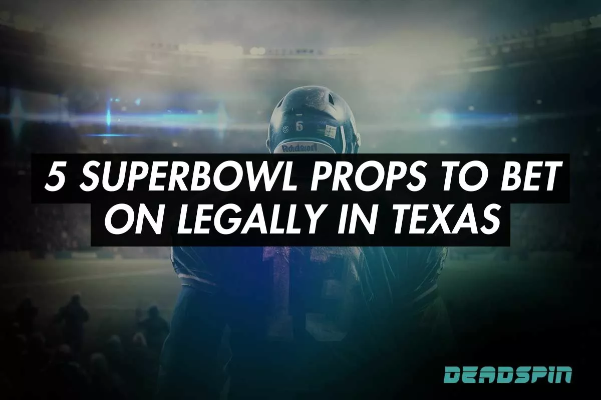 5 Superbowl Props to Bet on Legally in Texas