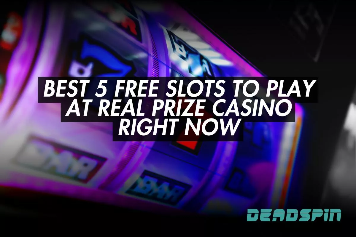 Best 5 Free Slots to Play at Real Prize Casino Right Now