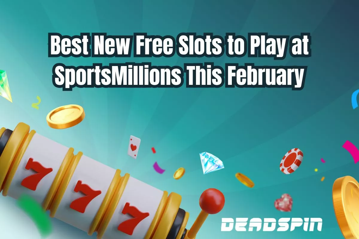 Best New Free Slots to Play at SportsMillions This February