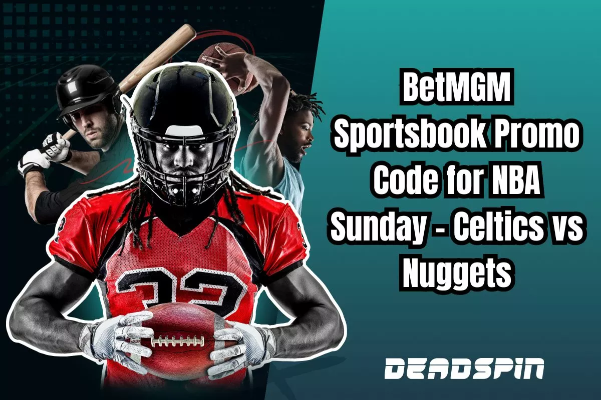 BetMGM Sportsbook Promo Code for NBA Sunday - Celtics vs Nuggets