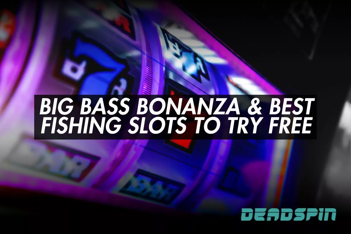 Big Bass Bonanza & Best Fishing Slots to Try Free