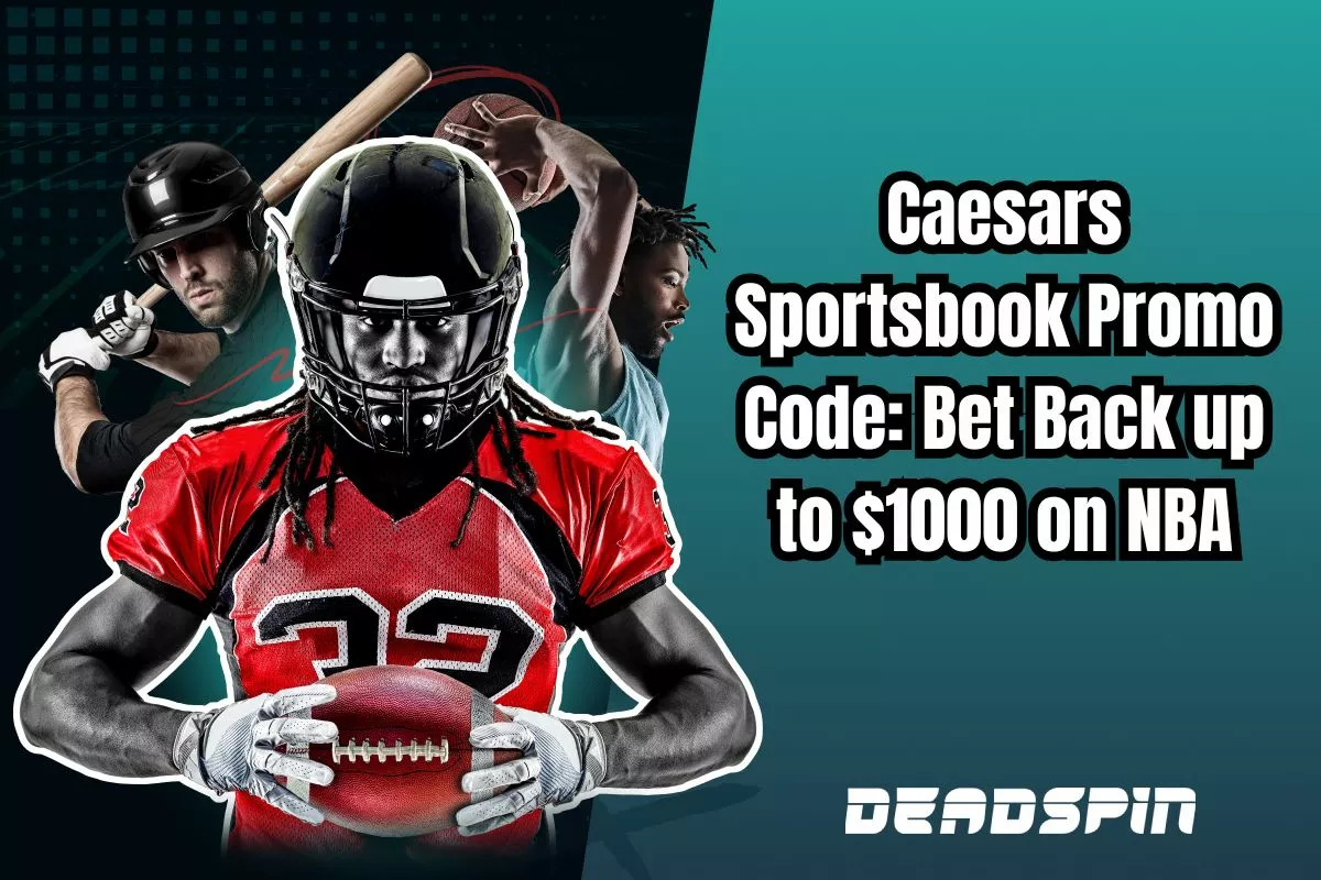 Caesars Sportsbook Promo Code: Bet Back up to $1000 on NBA