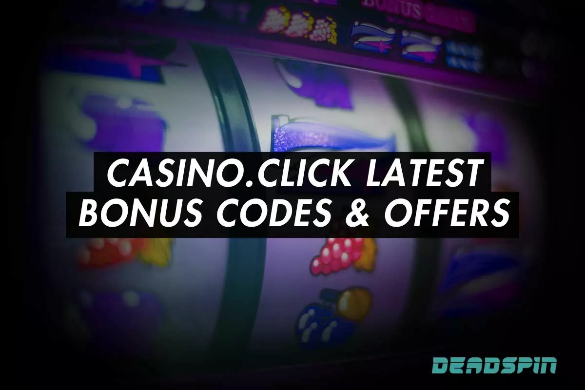Casino.click Promo Code: Latest Bonus Codes & Offers