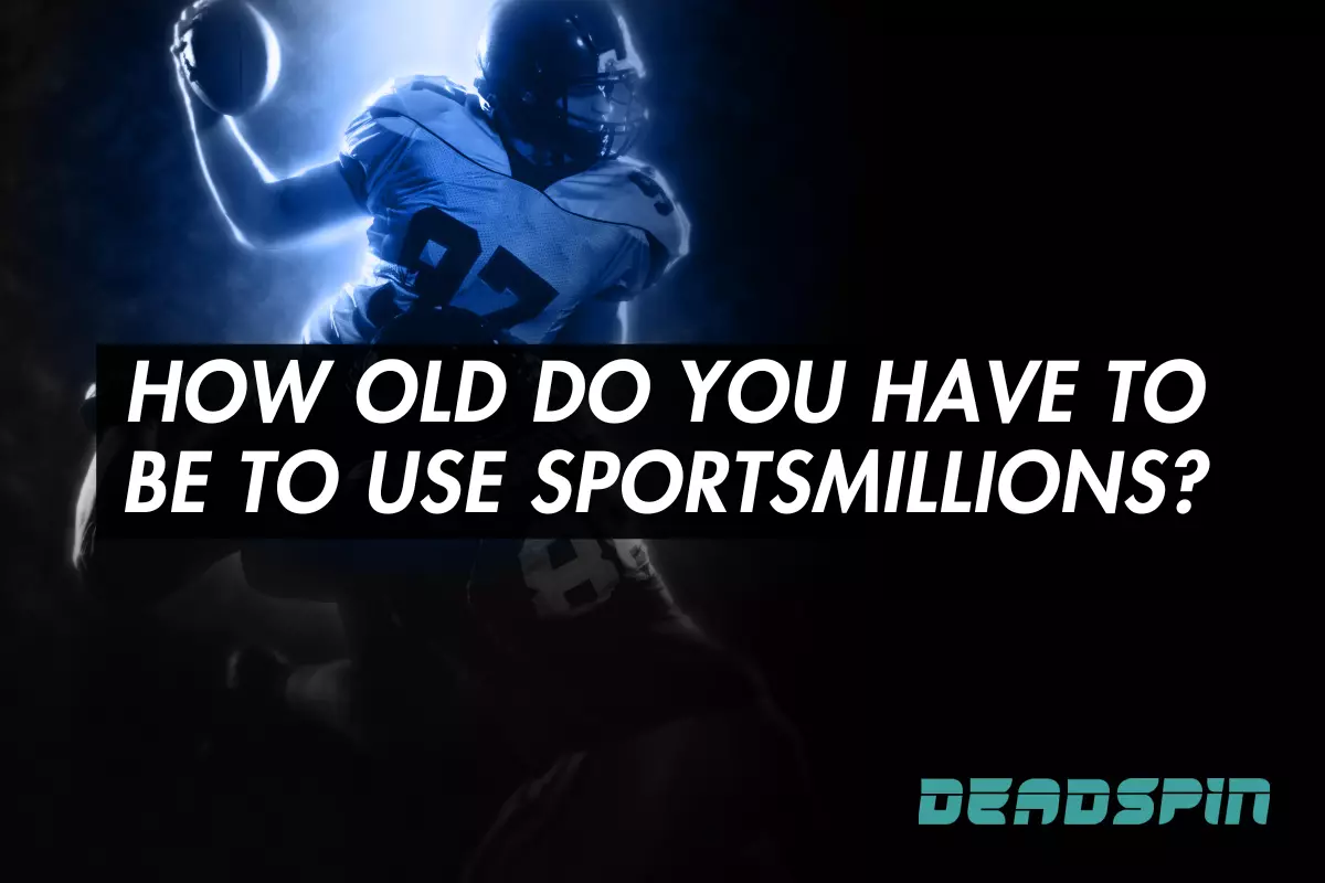 How Old Do You Have to Be to Use SportsMillions?