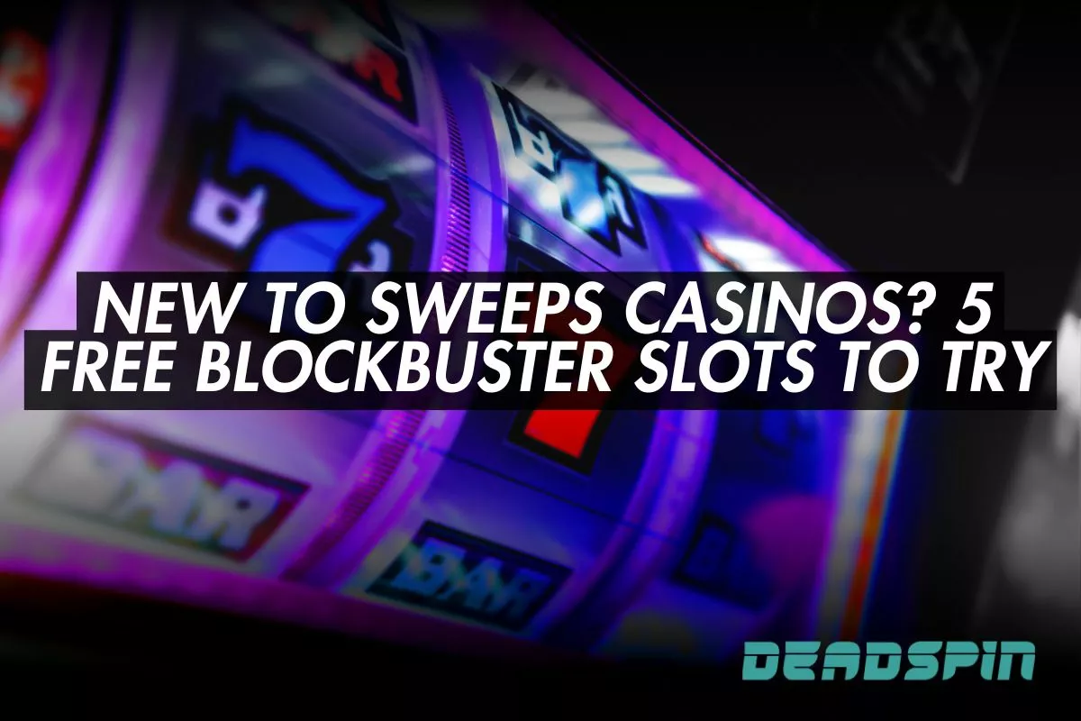 New to Sweeps Casinos? 5 Free Blockbuster Slots to Try