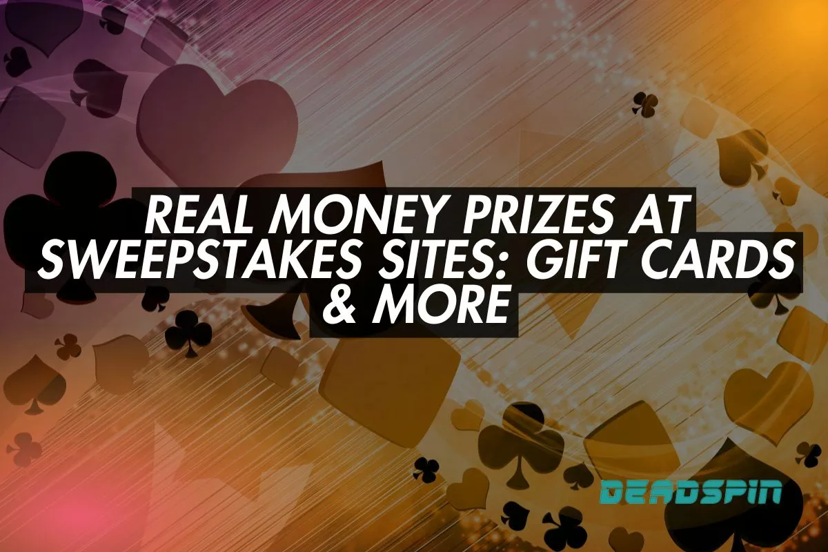 Real Money Prizes at Sweepstakes Sites: Gift Cards & More