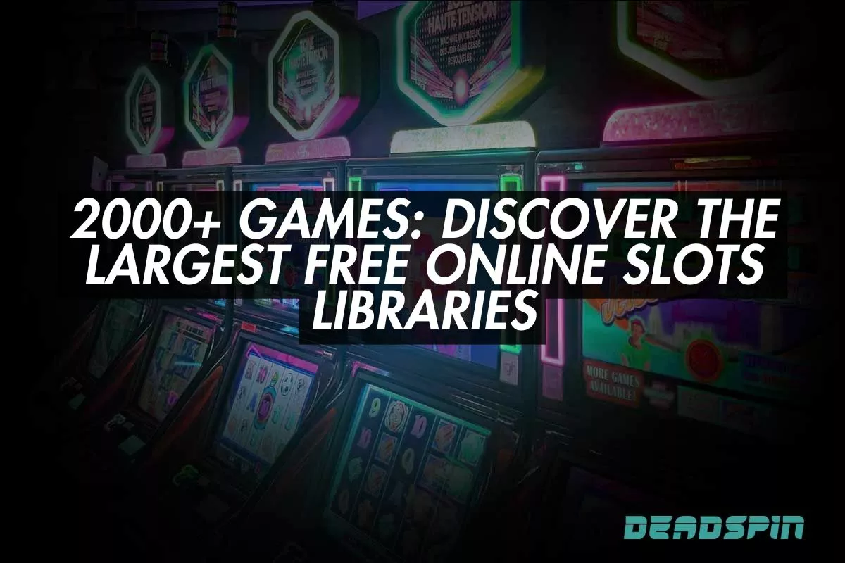 2000+ Games: Discover the Largest Free Online Slots Libraries