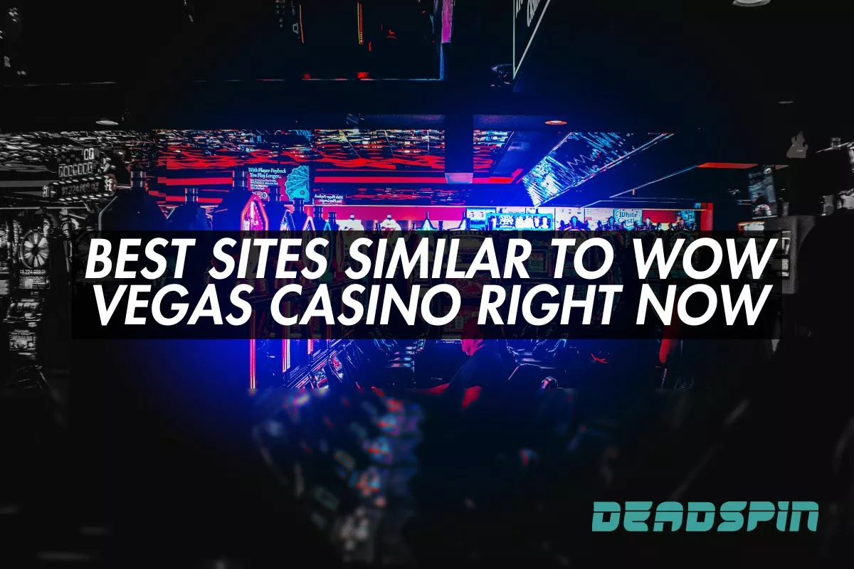 Best Sites Similar to Wow Vegas Casino Right Now