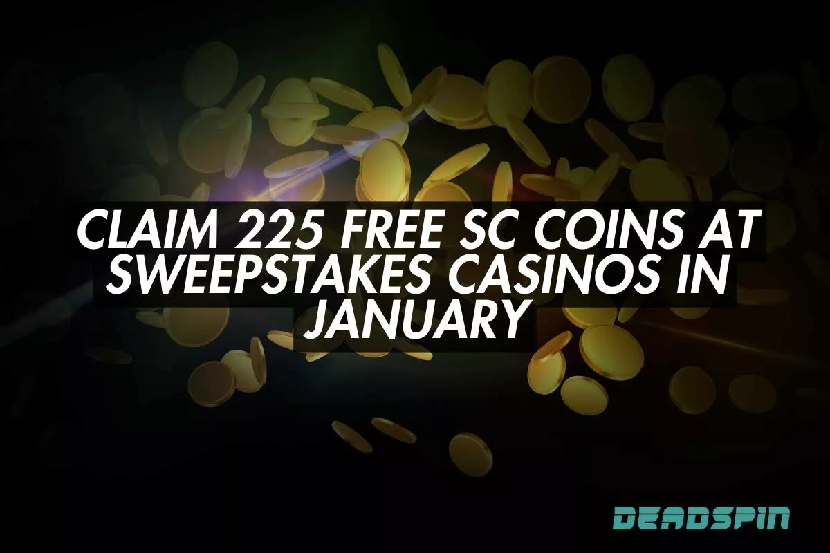 Claim 225 Free SC Coins at Sweepstakes Casinos in January