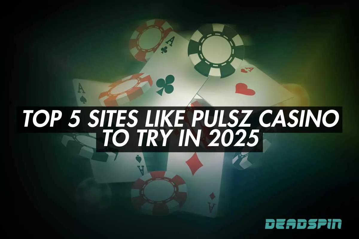Top 5 Sites Like Pulsz Casino to Try in 2025