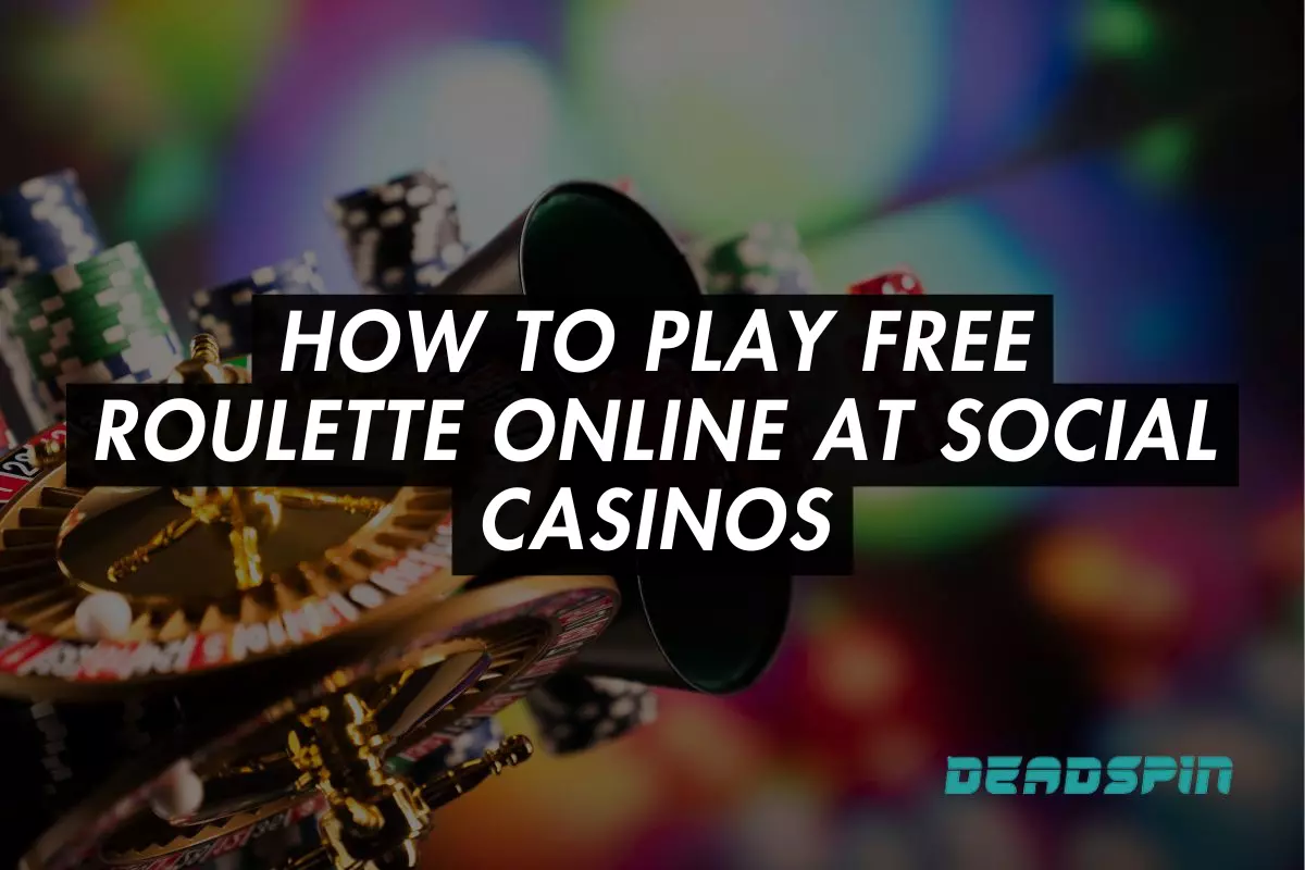 Free Roulette: How to Play Free Roulette Online at Social Casinos