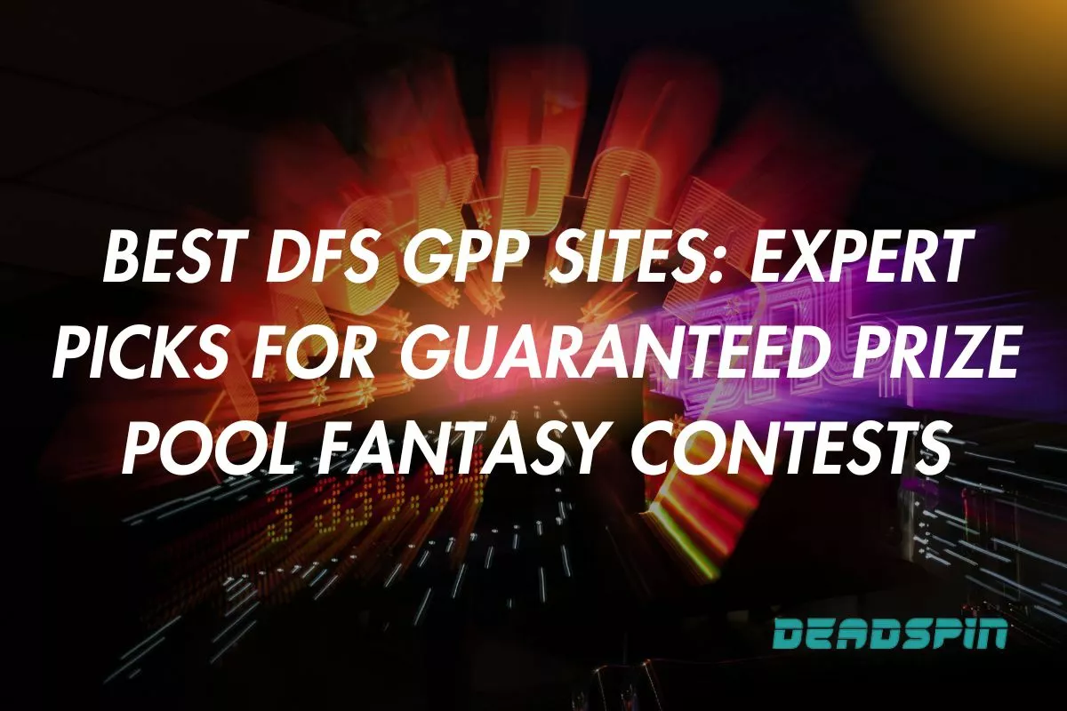 Best DFS GPP Sites 2025: Expert Picks for Guaranteed Prize Pool Fantasy Contests