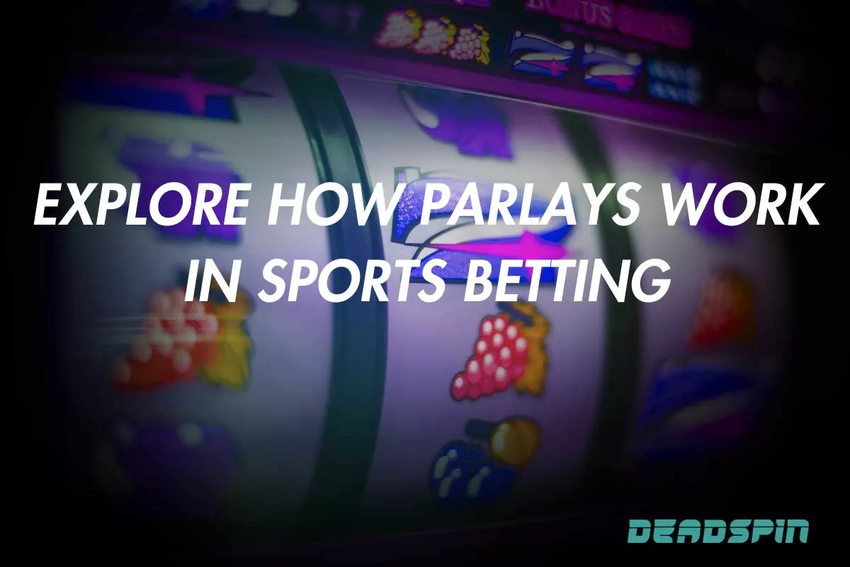 Explore How Parlays Work in Sports Betting in 2025