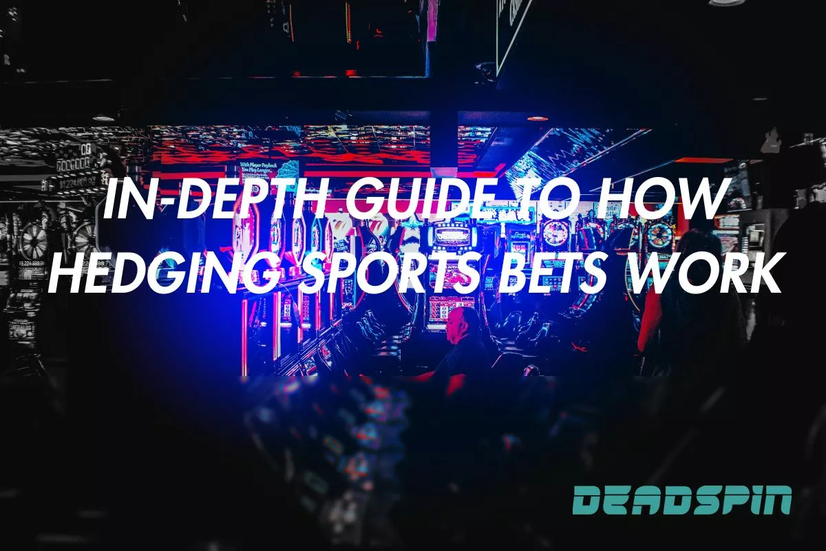 How Does Hedging Sports Bets Work? An In-Depth Guide