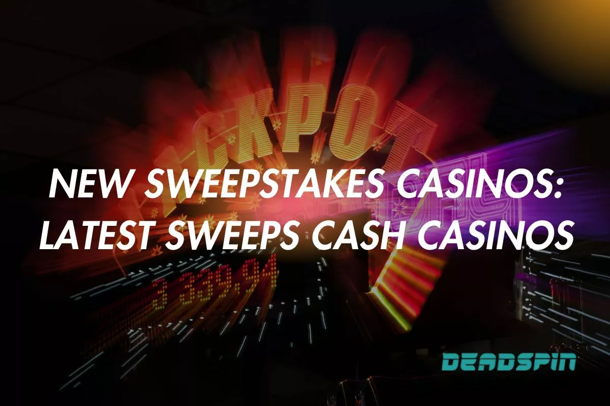 New Sweepstakes Casinos 2025: Latest Sweeps Cash Casinos This March
