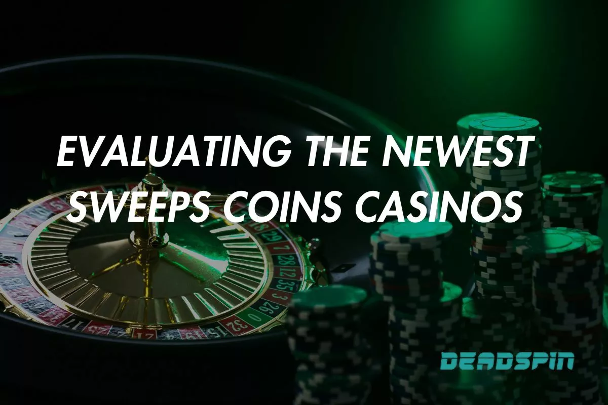 Evaluating The Newest Sweeps Coins Casinos in 2025