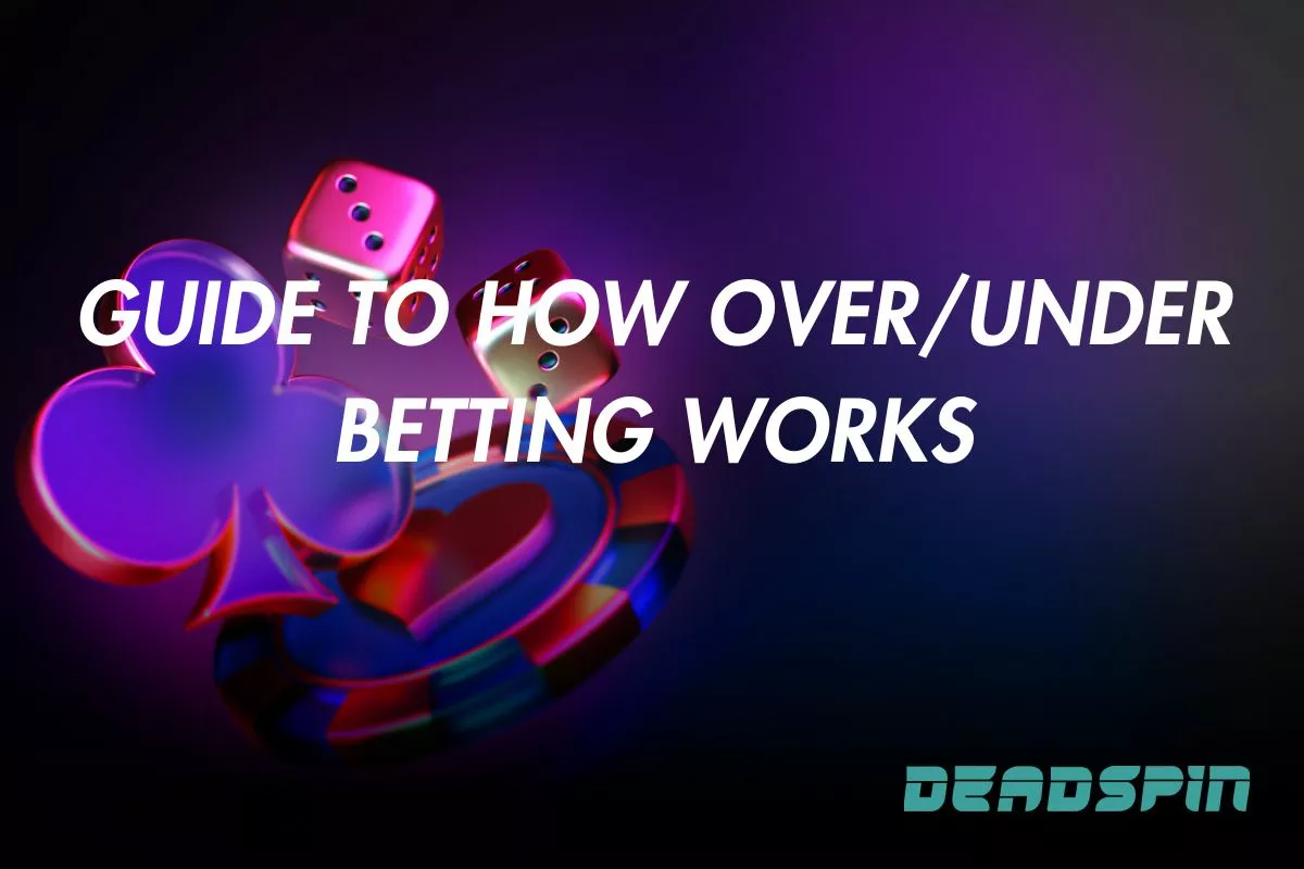 Over/Under Betting Guide: How Does It Work?