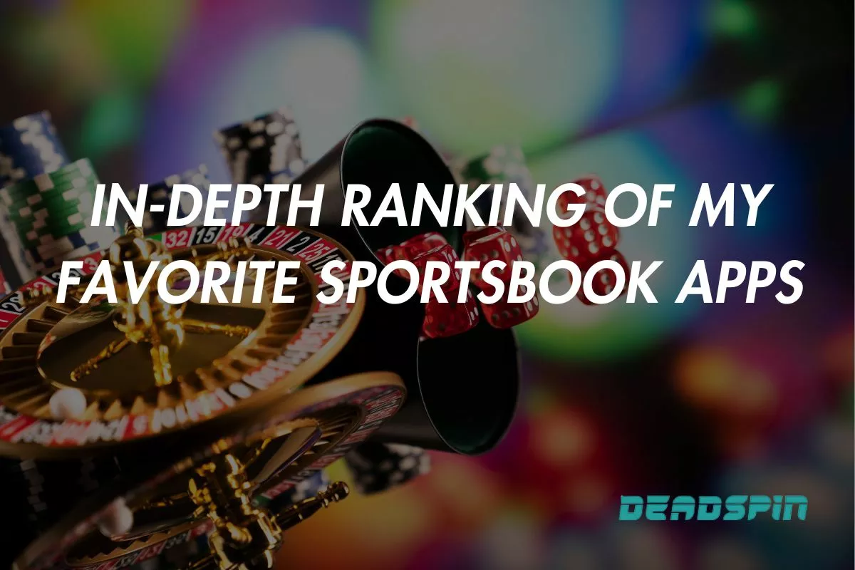 The Best Betting Apps 2025: In-Depth Ranking Of My Favorite Sportsbook Apps