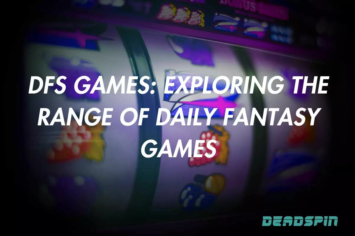 DFS Games: Exploring the Range of Daily Fantasy Games Available in 2025