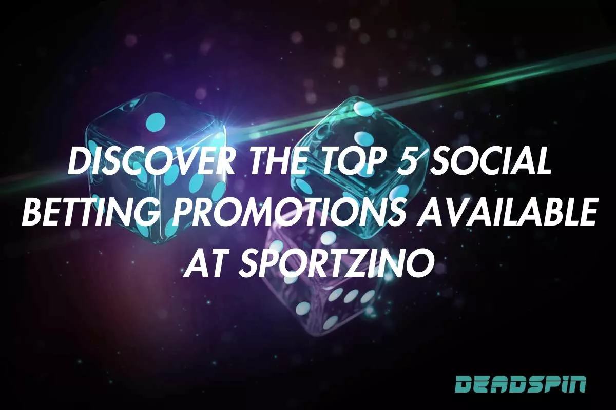 Discover The Top 5 Social Betting Promotions Available at Sportzino
