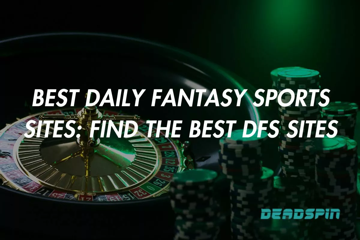Best Daily Fantasy Sports Sites: Find the Best DFS Sites for 2025