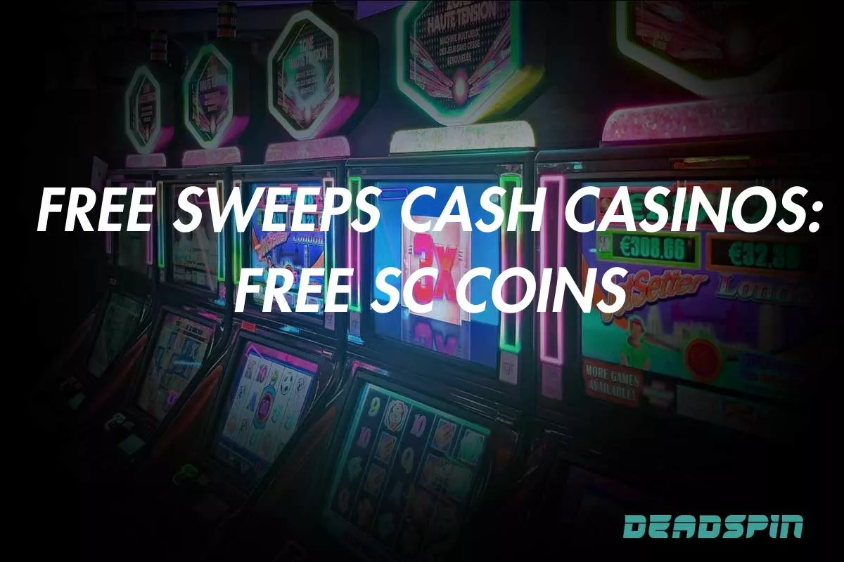 Free Sweeps Cash Casinos Online 2025: Free SC Coins
