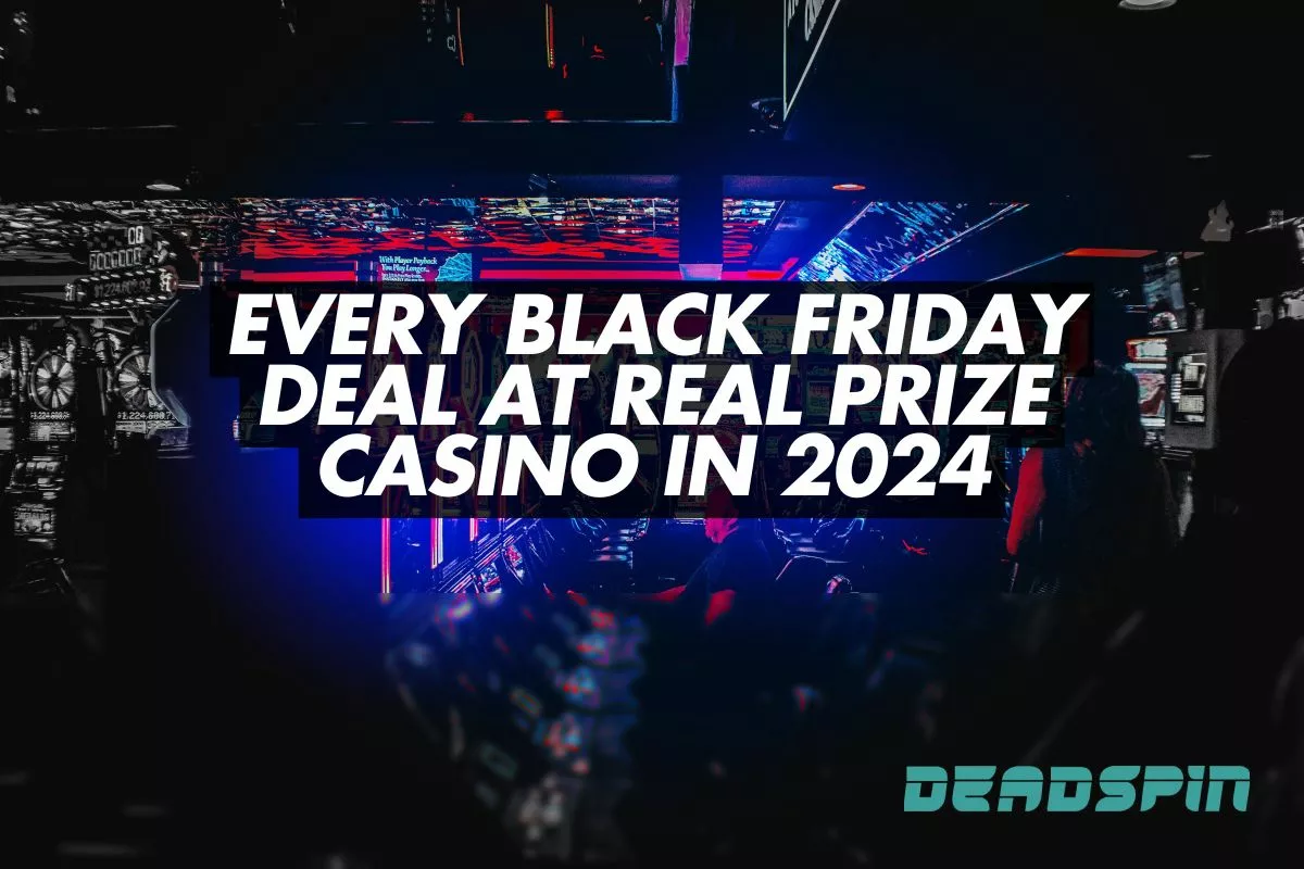 Every Black Friday Deal at Real Prize Casino in 2024