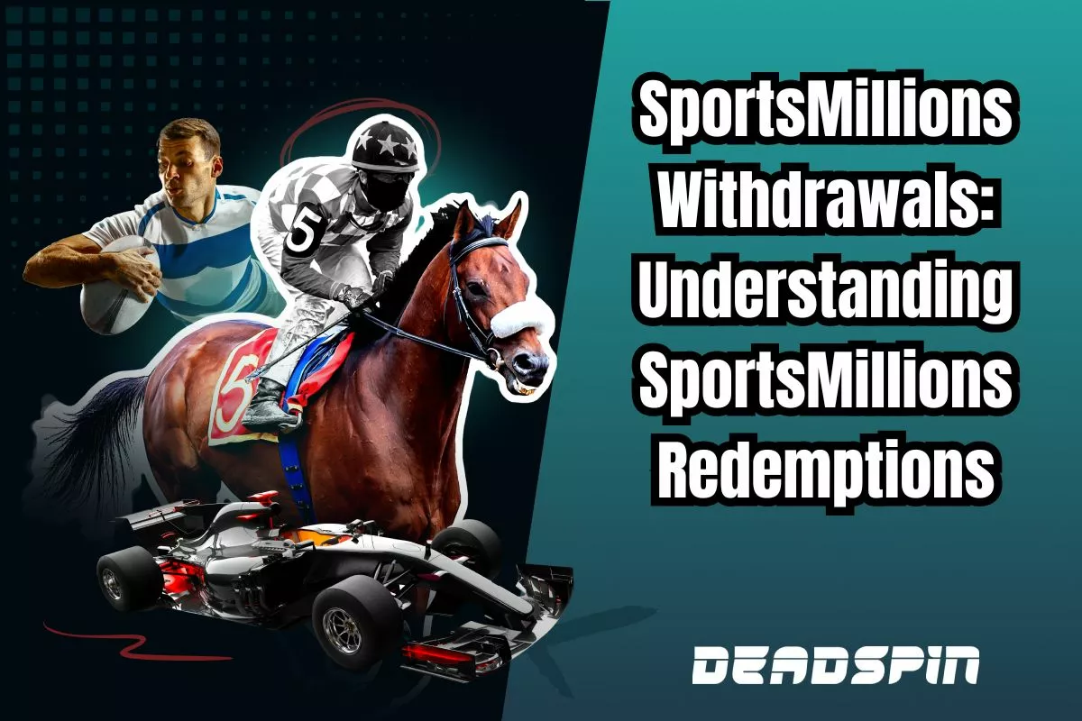 SportsMillions Withdrawals: Understanding SportsMillions Redemptions