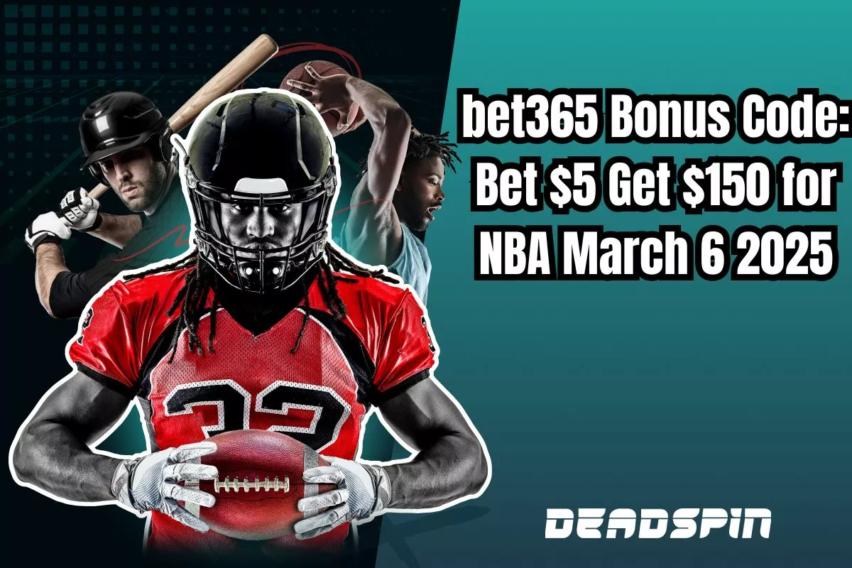 bet365 Bonus Code: Bet $5 Get $150 for NBA March 6 2025