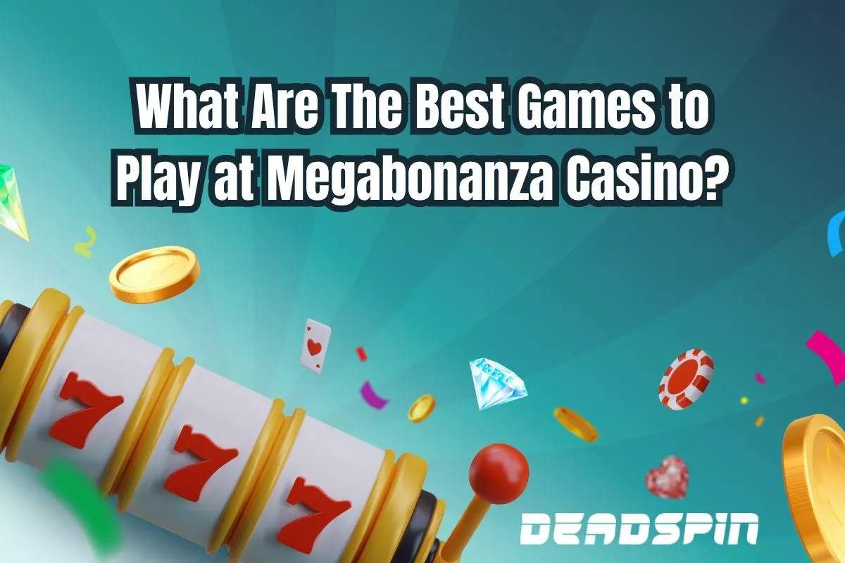 What Are The Best Games to Play at MegaBonanza Casino?