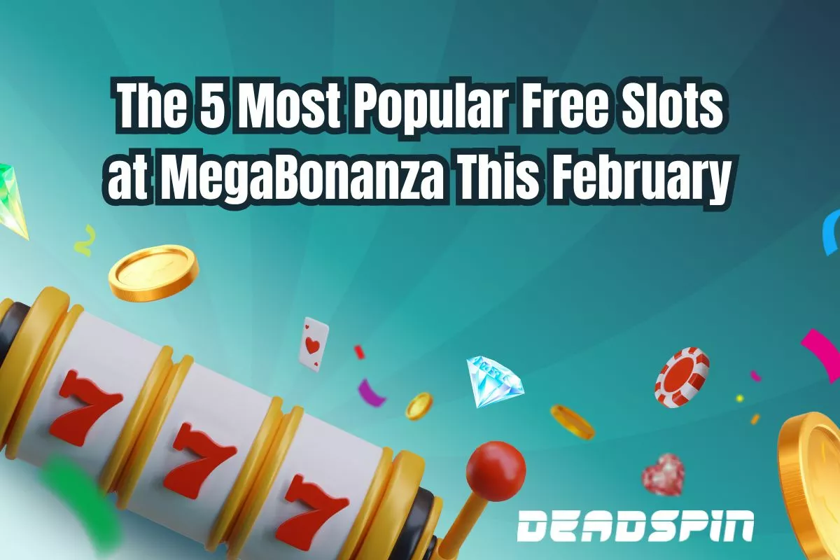 The 5 Most Popular Free Slots at MegaBonanza This February