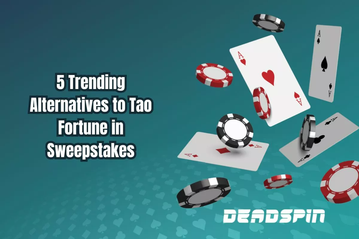 5 Trending Alternatives to Tao Fortune in Sweepstakes