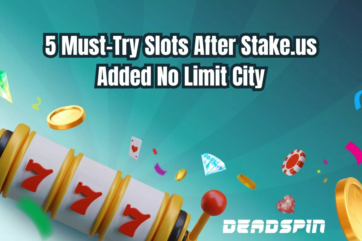 5 Must-Try Slots After Stake.us Added No Limit City