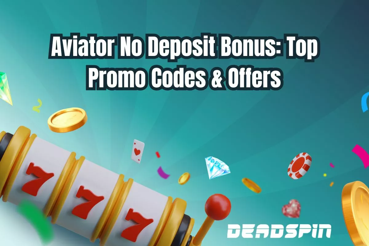 Aviator no deposit bonus: Top promo codes & offers