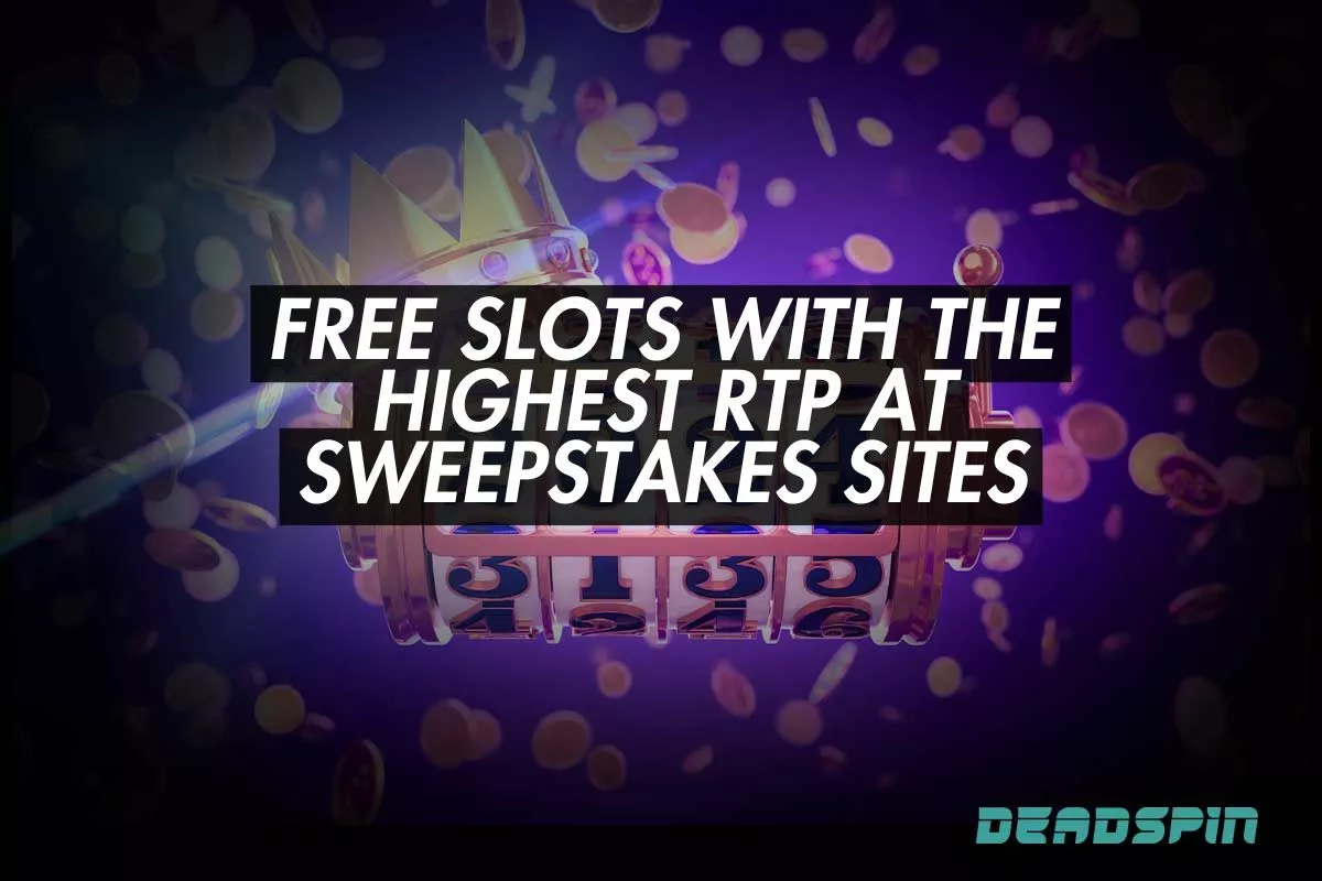 Free Slots with the Highest RTP at Sweepstakes Sites