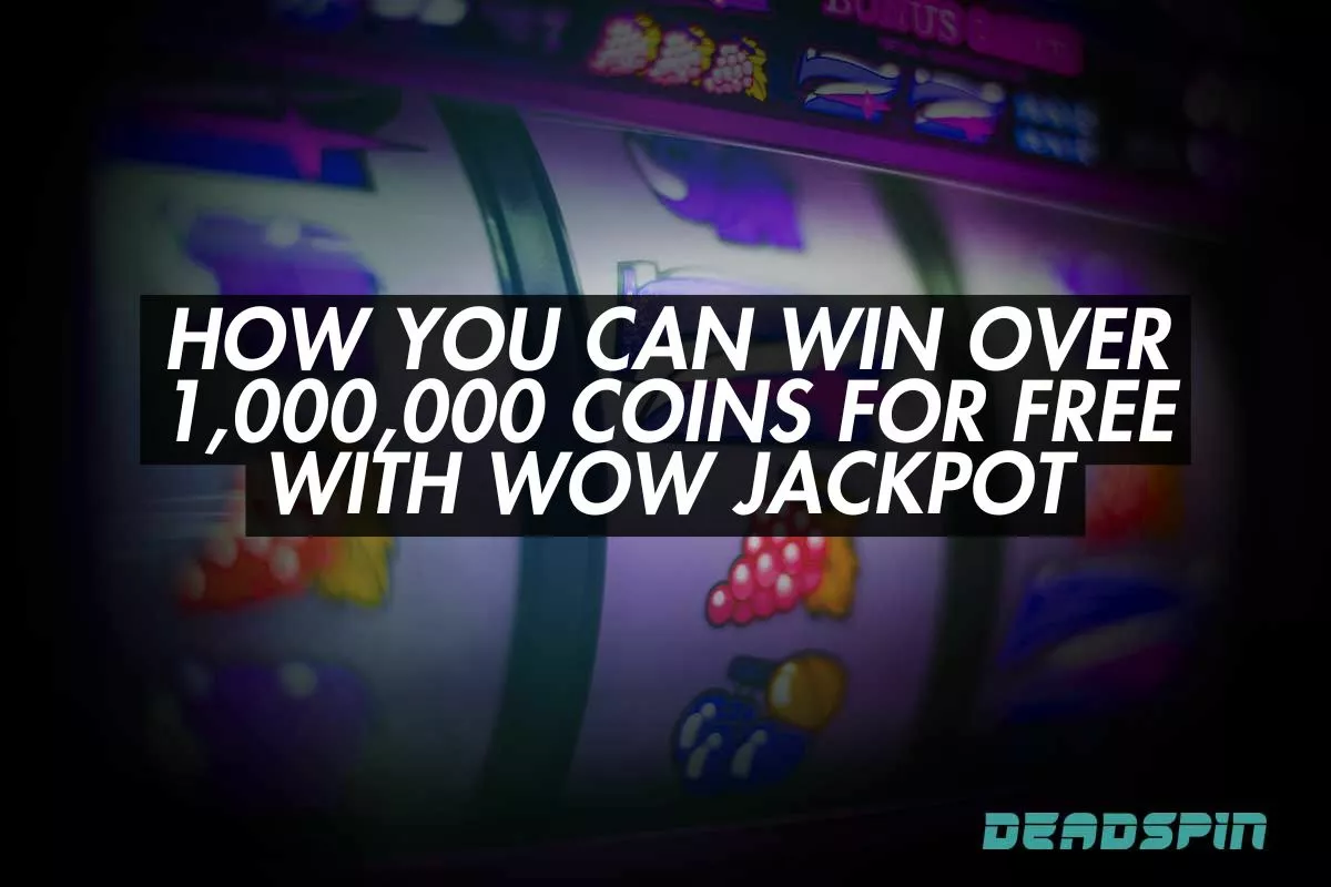 How You Can Win over 1,000,000 Coins for Free with Wow Jackpot