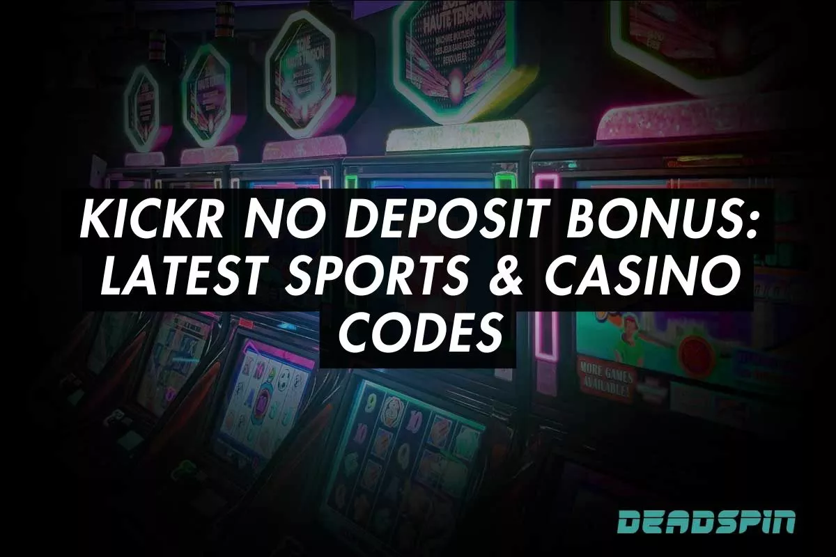 Kickr No Deposit Bonus: Latest Sports & Casino Codes