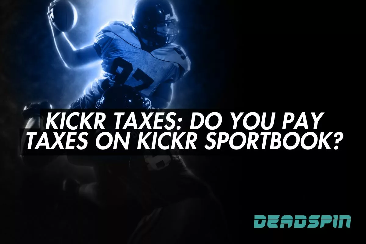 Kickr Taxes: Do You Pay Taxes on Kickr Sportbook?
