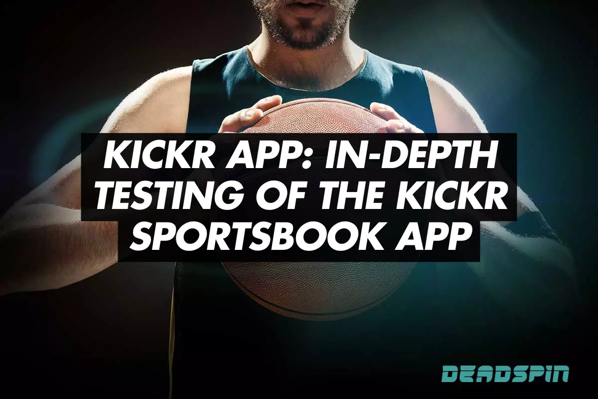 Kickr App: In-Depth Testing of The Kickr Sportsbook App