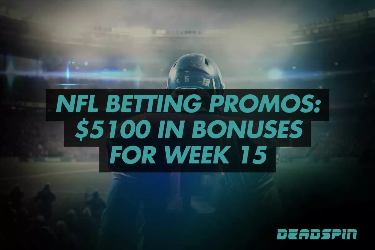NFL Betting Promos $5100 in Bonuses for Week 15