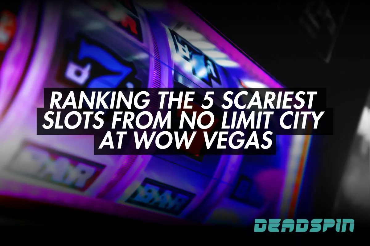 Ranking the 5 Scariest Slots from No Limit City at Wow Vegas