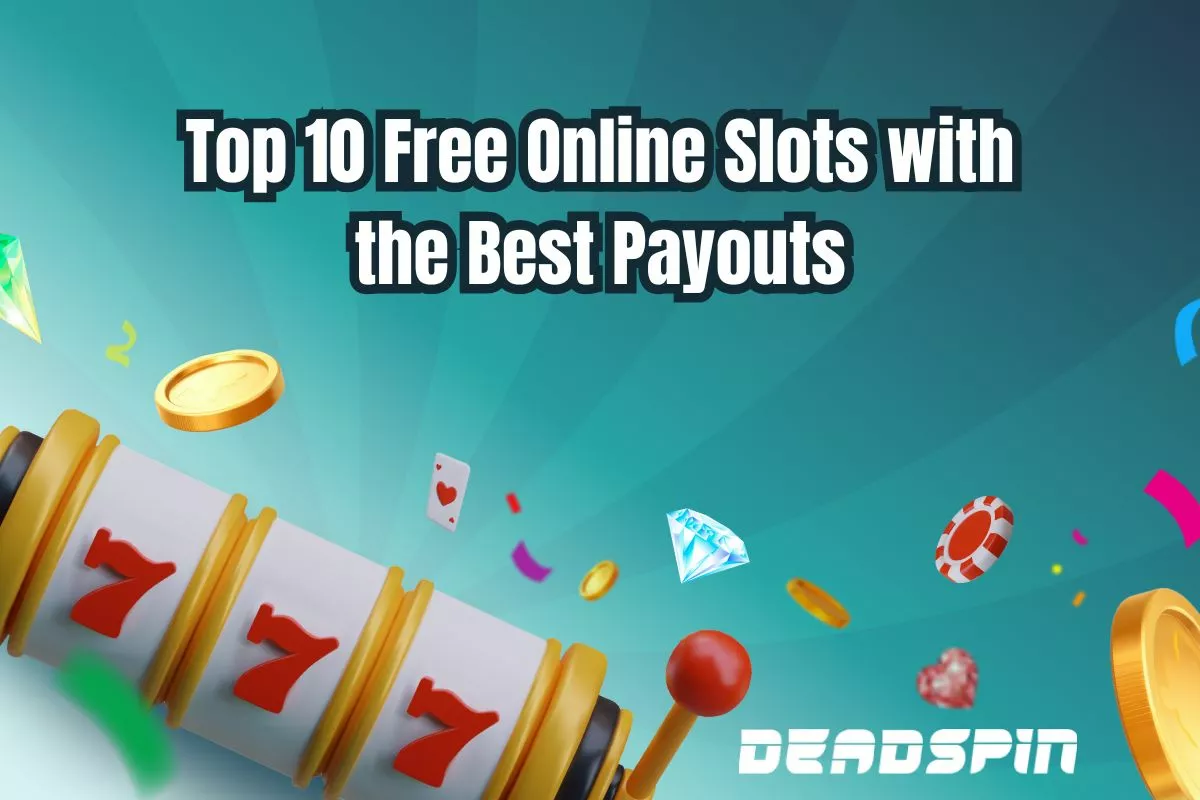 Top 10 Free Online Slots with the Best Payouts