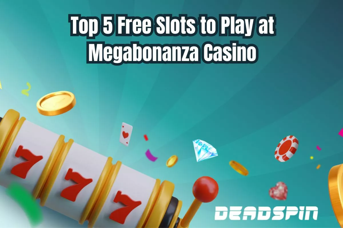 Top 5 Free Slots to Play at Megabonanza Casino