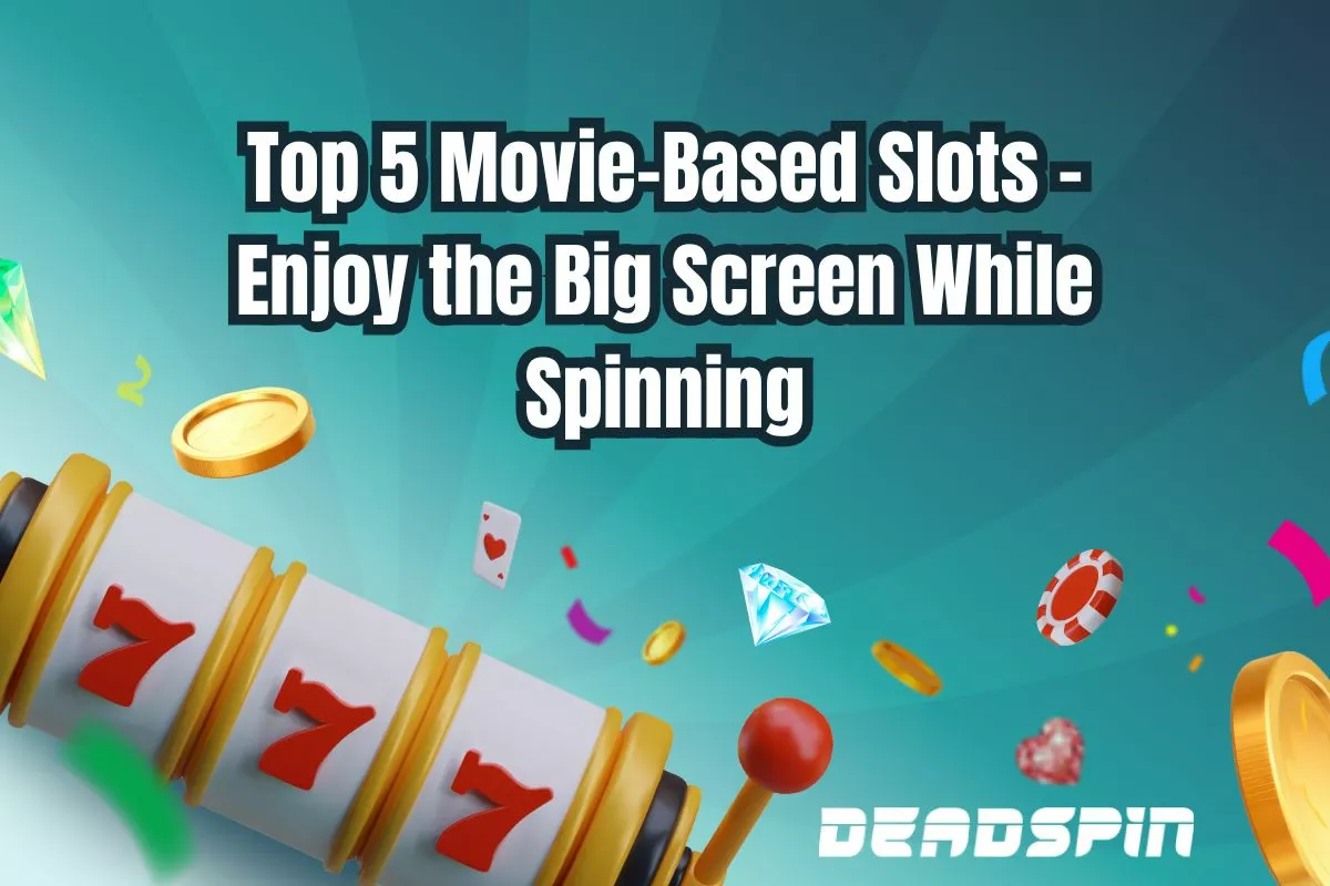Top 5 Movie-Based Slots - Enjoy the Big Screen While Spinning