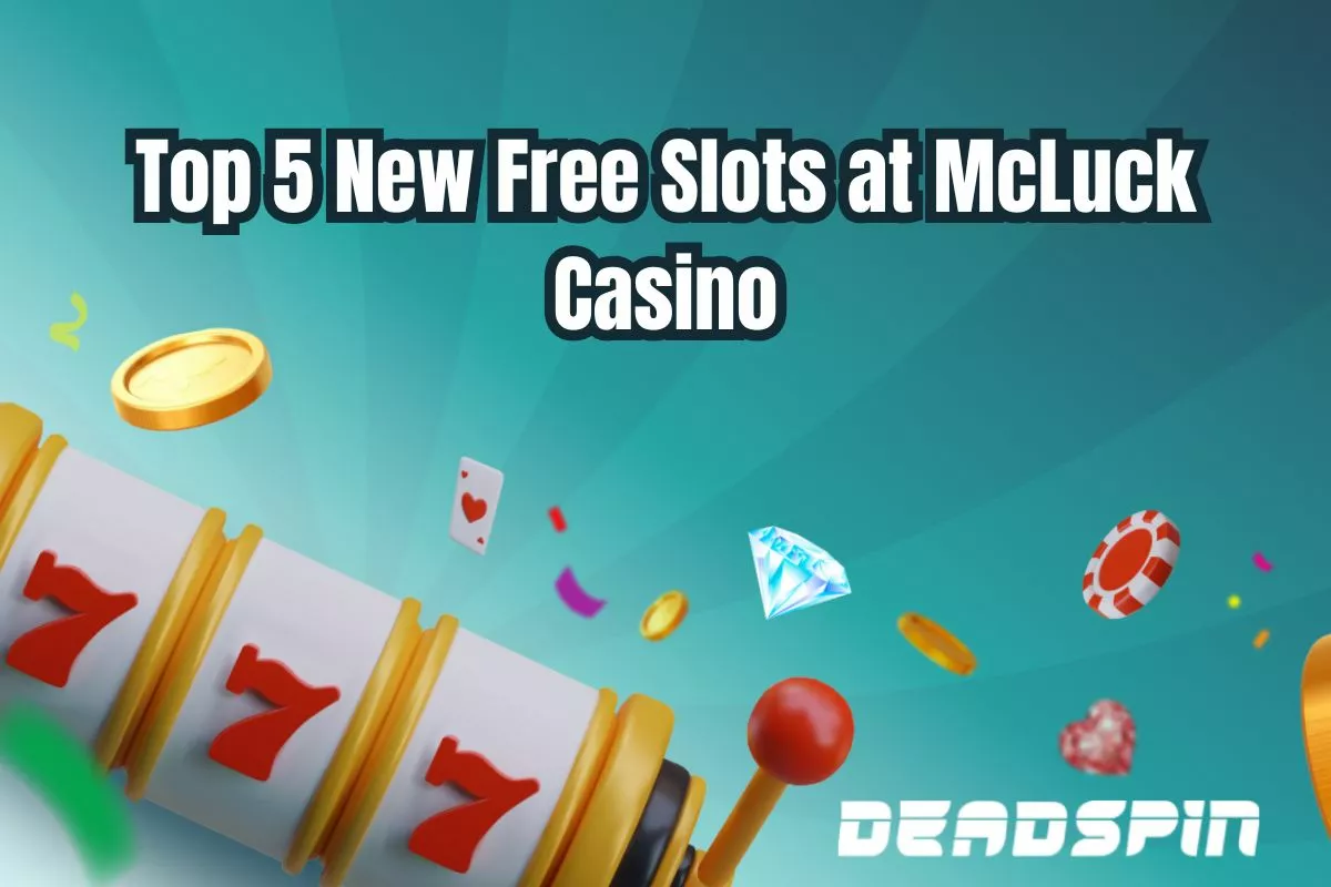 Top 5 New Free Slots at McLuck Casino
